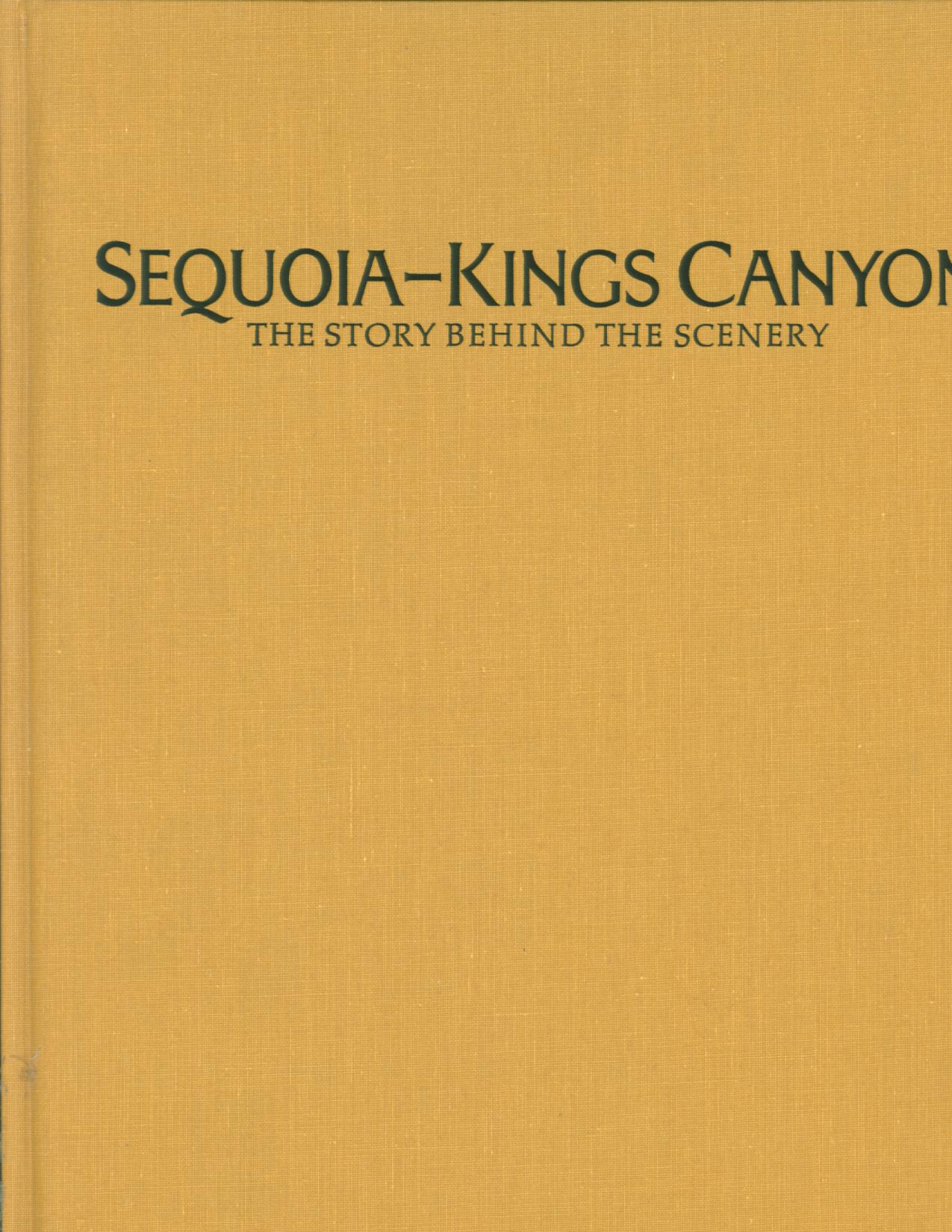 SEQUOIA-KINGS CANYON: the story behind the scenery (CA)--cloth. 